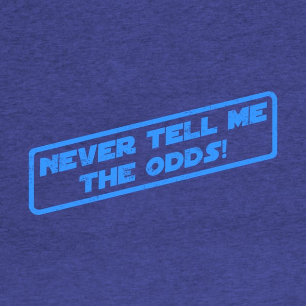 Never Tell Me The Odds! by pavstudio